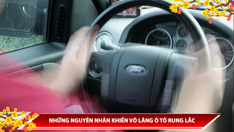 NHỮNG NGUYÊN NHÂN KHIẾN VÔ LĂNG Ô TÔ RUNG LẮC